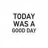 Today Was A Good Day Poster