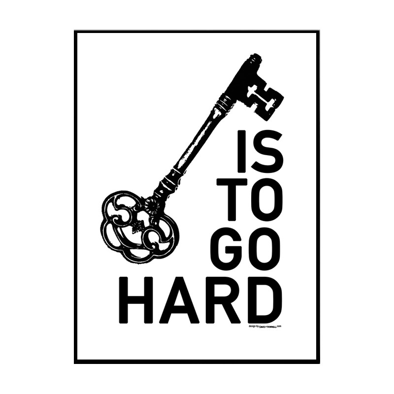 Go Hard Key Poster. Find your posters at Wallstars Online. Shop today!